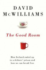 The Good Room - David McWilliams