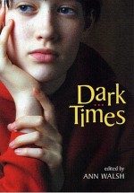 Dark Times - Ann Walsh