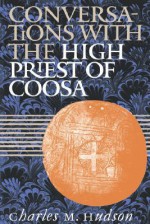 Conversations with the High Priest of Coosa - Charles M. Hudson