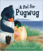 A Pal for Pugwug - Susie Jenkin-Pearce