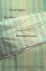 Guess Again: Short Stories - Bernard Cooper