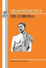 Demosthenes: De Corona (Bristol Greek Texts Series) (Bristol Greek Texts Series) - William Watson Goodwin