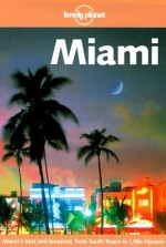 Lonely Planet Miami: Miami's Best & Breeziest, from South Beach to Little Havana - Nick Selby, Corinna Selby, Lonely Planet