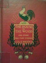 The House in the Wood and other Fairy Stories - L. Leslie Brooke