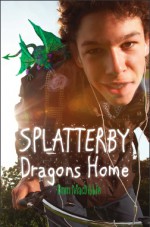 SPlatterby Dragons Home - Bren MacDibble