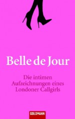 Die Intimen Aufzeichnungen Eines Londoner Callgirls - Belle de Jour, Andrea Fischer, Bizrealm Limited