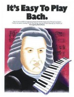 It's Easy to Play Bach - Daniel Scott