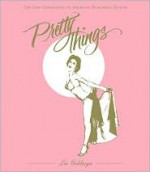 Pretty Things: The Last Generation of American Burlesque Queens - Liz Goldwyn, Frank Longo, Jennifer Augustyn