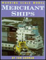 Working Scale Model Merchant Ships - Tom Gorman