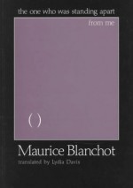 The One Who Was Standing Apart from Me - Maurice Blanchot, Lydia Davis