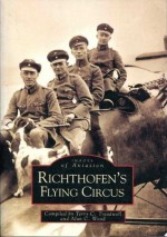 Richtofen's Flying Circus (Archive Photographs: Images of Aviation) - Terry Treadwell, Alan Wood