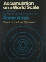 Accumulation on a World Scale: A Critique of the Theory of Underdevelopment - Samir Amin, Brian Pearce