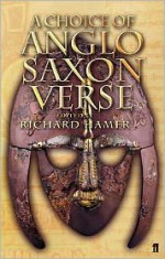 A Choice of Anglo Saxon Verse - Richard Hamer