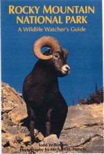 Rocky Mountain National Park: A Wildlife Watcher's Guide - Todd Wilkinson