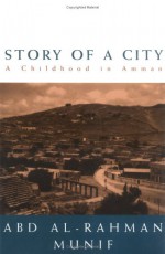 Story Of A City: A Childhood In Amman - Abdul Rahman Munif, Samira Kawar, Abdul Rahman Munif