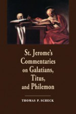 St. Jerome's Commentaries on Galatians, Titus, and Philemon - Thomas P. Scheck, Thomas P. Scheck