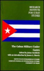 The Cuban Military Under Castro - Jaime Suchlicki