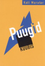 Puugid kuubis - Kati Murutar