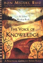 The Voice of Knowledge: A Practical Guide to Inner Peace - Miguel Ruiz, Janet Mills