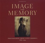 Image and Memory: Photography from Latin America, 1866-1994 - Fernando Castro