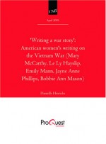 Writing A War Story: American Women's Writing On The Vietnam War - Danielle Hinrichs