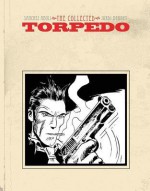 Torpedo: The Collected Torpedo - Enrique Sánchez Abulí, Jordi Bernet, Alex Toth