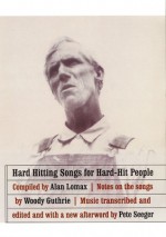 Hard Hitting Songs for Hard-Hit People - Woody Guthrie, Woody Guthrie, John Steinbeck