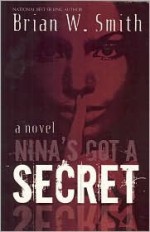 Nina's Got A Secret - Brian W. Smith