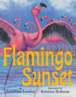 Flamingo Sunset - Jonathan London, Kristina Rodanas