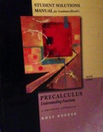 Student Solutions Manual for Goodman/Hirsch's Precalculus: Understanding Functions, A Graphing Approach, 2nd - Arthur Goodman, Lewis R. Hirsch