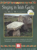 Singing in Irish Gaelic: A Phonetic Approach to Singing in the Irish Language, Suitable for Non-Irish Speakers [With CD] - Mary McLaughlin