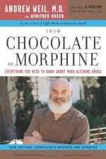 From Chocolate to Morphine - Andrew Weil, Winifred Rosen