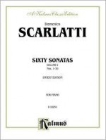 Scarlatti: Sixty Sonatas, Volume I (Advanced Piano S" (Kalmus Edition) - Domenico Scarlatti