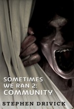 Sometimes We Ran 2: Community (Book 2) - Stephen Drivick