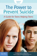 The Power to Prevent Suicide: A Guide for Teens Helping Teens - Richard E. Nelson, Pamela Espeland, Judith C. Galas, Bev Cobain