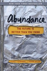 Abundance: The Future Is Better Than You Think - Peter H. Diamandis, Steven Kotler