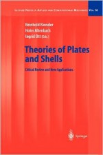 Theories Of Plates And Shells: Critical Review And New Applications (Lecture Notes In Applied And Computational Mechanics) - Reinhold Kienzler, Holm Altenbach, Ingrid Ott