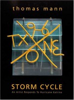 Thomas Mann: Storm Cycle--An Artist Responds to Hurricane Katrina - Stefano Catalani, Thomas Mann