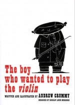 The Boy Who Wanted To Play The Violin - Andrew Crummy