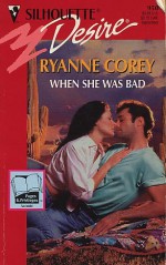 When She Was Bad (Silhouette Desire, No 950) - Ryanne Corey