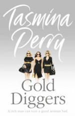 Gold Diggers. - Tasmina Perry