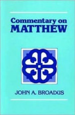 Commentary on Matthew - John Albert Broadus