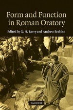 Form and Function in Roman Oratory - D.H. Berry, Andrew Erskine