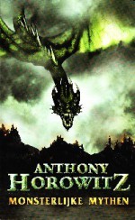 Monsterlijke mythen - Anthony Horowitz, Tom Yeates, Suzanne Braam