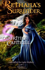 Rethana's Surrender (Legends of the Light-Walkers, #1) - Courtney Cantrell