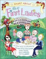 Smart About the First Ladies: Smart About History - Sally Warner, Jon Buller, Susan Schade, Dana Regan, Jill Weber