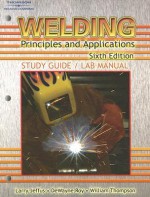 Welding Study Guide/Lab Manual: Principles and Applications - Larry Jeffus, William Thompson