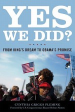 Yes We Did?: From King's Dream to Obama's Promise - Cynthia Griggs Fleming, Eleanor Holmes Norton