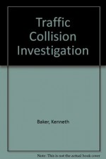 Traffic Collision Investigation - Kenneth Baker