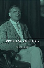 Problems of Ethics - Moritz Schlick